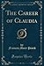 The Career of Claudia (Classic Reprint)
