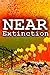 Near Extinction