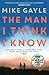 The Man I Think I Know by Mike Gayle