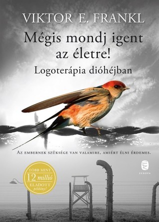 Mégis mondj igent az életre! - Logoterápia dióhéjban