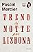 Treno di notte per Lisbona by Pascal Mercier Treno di notte per Lisbona by Pascal Mercier