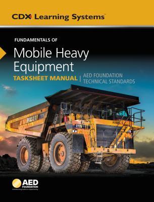 Fundamentals of Mobile Heavy Equipment Tasksheet Manual: . (Cdx Learning Systems)