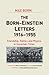 Born-Einstein Letters, 1916-1955: Friendship, Politics and Physics in Uncertain Times (Macmillan Science)