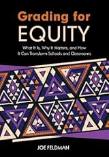 Grading for Equity: What It Is, Why It Matters, and How It Can Transform Schools and Classrooms