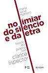 No limiar do silêncio e da letra: Traços da autoria em Clarice Lispector (Portuguese Edition)