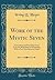 Work of the Mystic Seven: Concealing and Revealing Gems From the Borderland of Knowledge, With a Few Miscellaneous Poems (Classic Reprint)