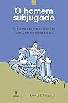 O homem subjugado...