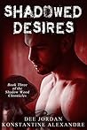 Shadowed Desires: Book Three of The Shadow Wood Chronicles Shadowed Desires: Book Three of The Shadow Wood Chronicles