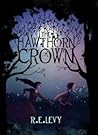 The Hawthorn Crown by R.E. Levy