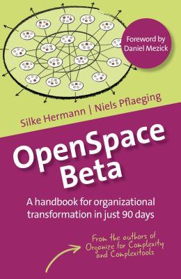 OpenSpace Beta: A handbook for organizational transformation in just 90 days (BetaCodex Publishing 3)