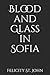 Blood and Glass in Sofia: A...
