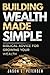 Building Wealth Made Simple: Biblical Advice for Growing Your Wealth