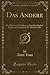 Das Andere, Vol. 1: Ein Blatt zur Einfuehrung Abendlaendischer Kultur in Oesterreich; 15. Oktober 1903 (Classic Reprint) (German Edition)