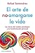 El arte de no amargarse la vida. Ed. especial by Rafael Santandreu