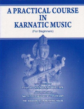 A Practical Course in Karnatic Music ( For Beginners )