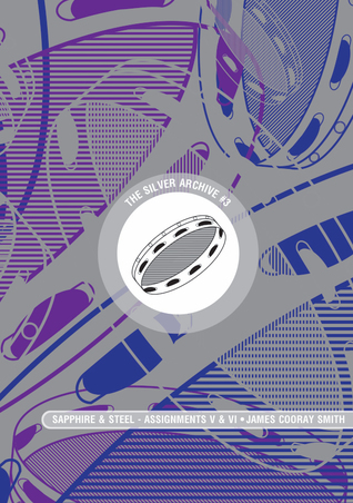 The Silver Archive #3: Sapphire & Steel -- Assignments V & VI