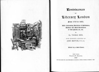 Reminiscences of Literary London from 1779 to 1853. With Interesting Anecdotes of Publishers, Authors and Book Auctioneers of That Period, &c., &c.