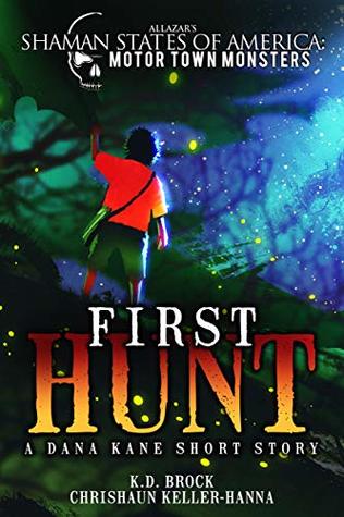 First Hunt: A Dana Kane Short Story (Shaman States of America: Motortown Book 0)