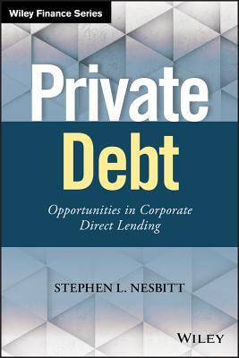 Private Debt: Opportunities in Corporate Direct Lending (Wiley Finance)