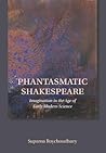 Phantasmatic Shakespeare by Suparna Roychoudhury