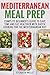 Mediterranean Meal Prep: Complete Beginner's Guide to Save Time and Eat Healthier with Batch Cooking for The Mediterranean Diet