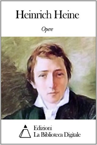 Opere di Heinrich Heine by Heinrich Heine