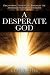 A Desperate God: Discoverin...