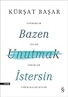Bazen Unutmak İstersin by Kürşat Başar