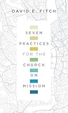 Seven Practices for the Church on Mission