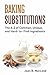 Baking Substitutions: The A...