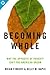 Becoming Whole by Brian Fikkert
