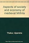 Aspects of society and economy of medieval Mithila