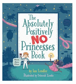 The Absolutely Positively NO Princesses Book