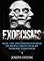 Exorcisms: Real Life Uncensored Stories of People Taken Over by Demonic Possession (Unexplained Encounters Book 1)