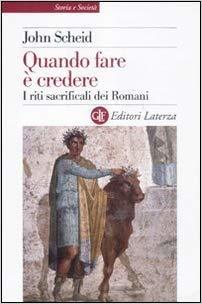 Quando fare è credere: I riti sacrificali dei Romani (Paperback)