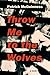 Throw Me to the Wolves by Patrick McGuinness