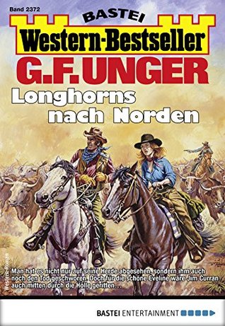 G. F. Unger Western-Bestseller 2372: Longhorns nach Norden (German Edition)