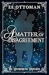 A Matter of Disagreement by E.E. Ottoman
