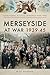 Merseyside at War 1939–45 by Mike Royden