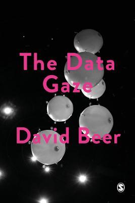 The Data Gaze: Capitalism, Power and Perception (Paperback)
