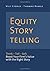 Equity Storytelling: Think – Tell – Sell: Boost Your Firm’s Value with the Right Story