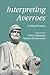 Interpreting Averroes: Critical Essays