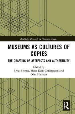 Museums as Cultures of Copies (Routledge Research in Museum Studies)