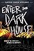 Enter the Dark House: Welcome to the Dark House / Return to the Dark House