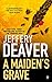 A Maiden's Grave by Jeffery Deaver A Maiden's Grave by Jeffery Deaver