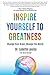 Inspire Yourself to Greatness