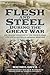 Flesh and Steel During the Great War: The Transformation of the French Army and the Invention of Modern Warfare