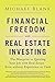 Financial Freedom with Real Estate Investing: The Blueprint To Quitting Your Job With Real Estate - Even Without Experience Or Cash