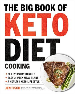 The Big Book of Ketogenic Diet Cooking: 200 Everyday Recipes and Easy 2-Week Meal Plans for a Healthy Keto Lifestyle (Kindle Edition)