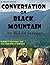CONVERSATION ON BLACK MOUNTAIN